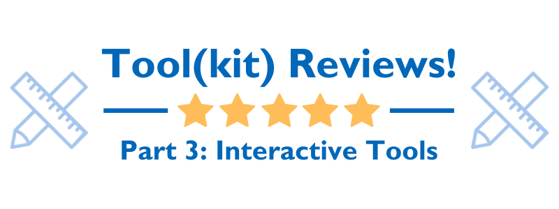 Tool(kit) Reviews! Part III: Interactive Tools