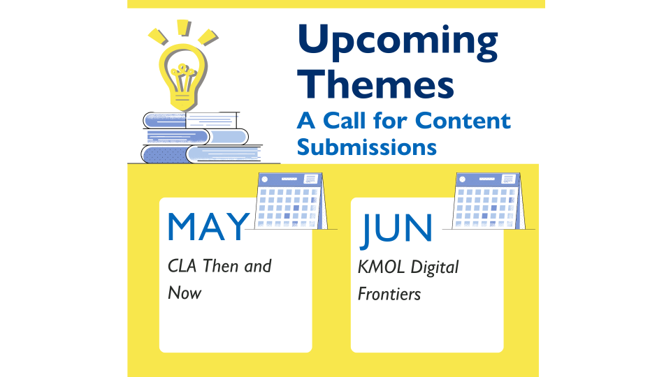 May Theme: CLA Then and Now; June Theme: KMOL Digital Frontiers